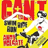 Can't Swim, Can't Ride, Can't Run: From Common Man to Ironman by 