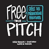 FREE YOUR PITCH (version française) (ECO GESTION) (French Edition) by 