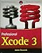 Professional Xcode 3 by James Bucanek