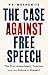 The Case Against Free Speech: The First Amendment, Fascism, and the Future of Dissent