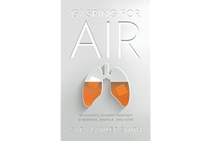 Gasping For Air: My Chaotic Journey Through Diagnosis, Despair, and Hope