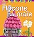 Flocons de maïs (Les petits créateurs t. 12) (French Edition) by Denis Cauquetoux