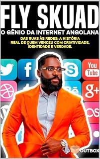 Livro FLY SQUAD O Gênio da Internet Angolana: Da rua às redes: a história real de quem venceu com criatividade, identidade e verdade.