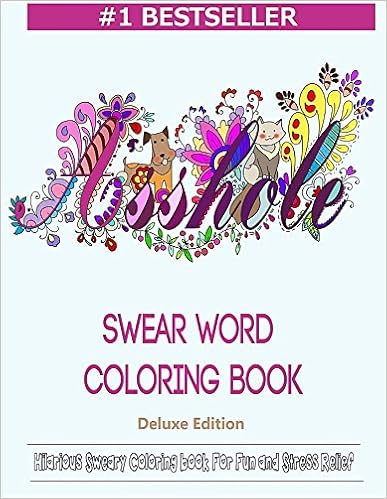 Swear Word Coloring Book: Hilarious Sweary Coloring book For Fun and Stress Relief