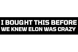 MADPUFFERSTICKERS Tesla Bumper Sticker - I Bought This Before We Knew Elon Was Crazy! Original Viral Sticker for Tesla Owner Regret - Funny Decal Accessories for Model X Y 3 S - Vinyl