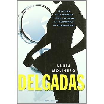 DELGADAS: LA LOCURA DE LA ANOREXIA Y COMO SUPERARLA (NoFicción/Crónica) DELGADAS: LA LOCURA DE LA ANOREXIA Y COMO SUPERARLA (NoFicción/Crónica)