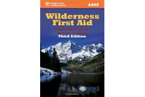 Wilderness First Aid: Emergency Care for Remote Locations