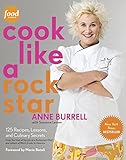Cook Like a Rock Star: 125 Recipes, Lessons, and Culinary Secrets Cook Like a Rock Star: 125 Recipes, Lessons, and Culinary Secrets