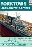 Yorktown Class Aircraft Carriers (ShipCraft) by Roger Chesneau