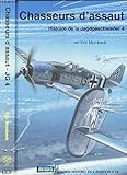 Chasseurs d'assaut : L'histoire de la Jagdgeschwader 4 (Collection Histoire de l'aviation) by 
