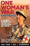 One Woman's War and Peace: A Nurse's Journey in the Royal Australian Air Force by 