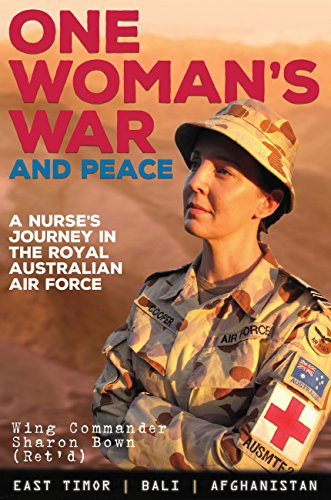 One Woman's War and Peace: A Nurse's Journey in the Royal Australian Air Force by Sharon Bown