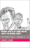 Nothing New To Say About Doctor Who 8: The Revived Series: The Glory Years - Seasons 4 - 6