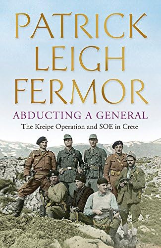 John Murray Publishers Ltd Abducting a General: The Kreipe Operation and SOE in Crete
