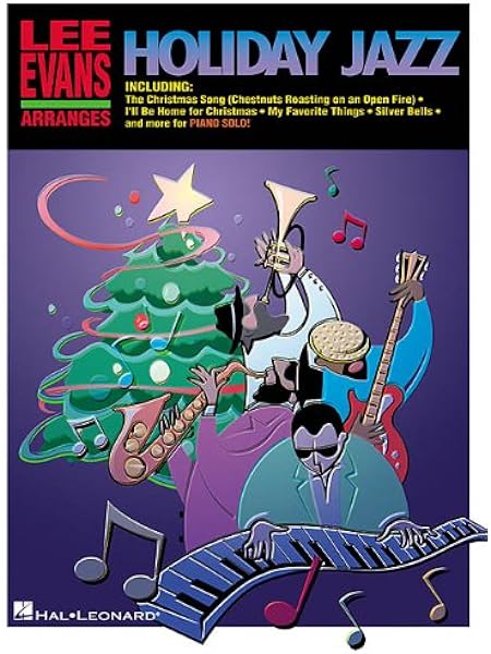 Lee Evans Arranges Holiday Jazz Piano Solos Evans Lee 9780634020162 Amazon Com Books