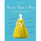 How to Read a Dress: A Guide to Changing Fashion from the 16th to the 20th Century