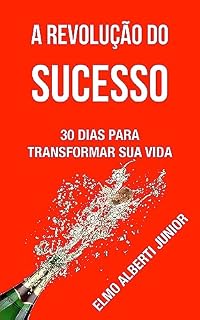 Livro A Revolução do Sucesso: 30 Dias para Transformar sua Vida