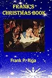 Frank's Christmas Book by Mr. Frank P. Riga