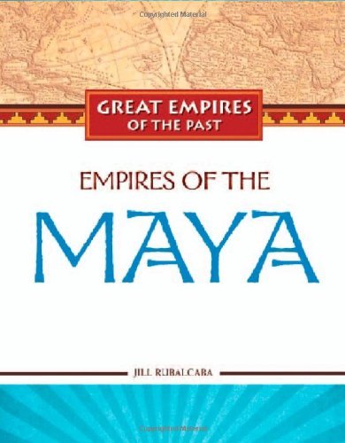 Empires of the Maya (Great Empires of the Past)