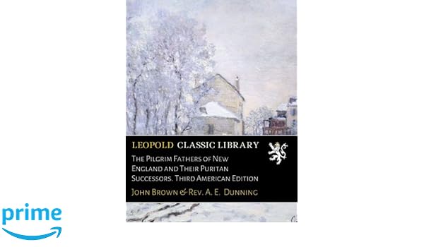 The Pilgrim Fathers Of New England And Their Puritan - 