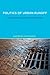 Politics of Urban Runoff: Nature, Technology, and the Sustainable City (Urban and Industrial Environments)