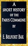 Front cover for the book A Short History of the Paris Commune by Ernest Belfort Bax