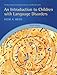 An Introduction to Children with Language Disorders (4th Edition) (Allyn & Bacon Communication Sciences and Disorders)