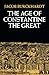 The Age of Constantine the Great by Jacob Burckhardt