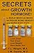 Secrets About Growth Hormone To Build Muscle Mass, Increase Bone Density, And Burn Body Fat! (Bioidentical Hormones Book 3)