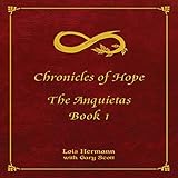 Chronicles of Hope: The Anquietas, Book 1 by