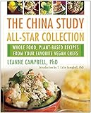 The China Study All-Star Collection: Whole Food, Plant-Based Recipes from Your Favorite Vegan Chefs
