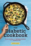 The Diabetic Cookbook: Easy, Healthy, and Delicious Recipes for a Diabetes Diet