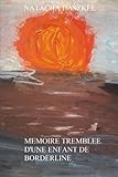 Mémoire tremblée d'une enfant de Borderline (French Edition) by Natacha Daszkel