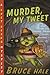 Murder, My Tweet: A Chet Gecko Mystery (Chet Gecko, 10)