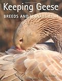Keeping Geese: Breeds and Management by 