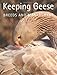 Keeping Geese: Breeds and Management by 