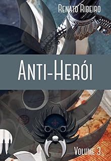 Livro Anti-Herói: Volume 3: O Gatilho Contra o Mal