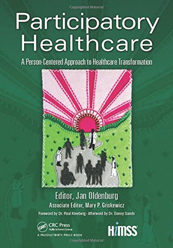 Participatory Healthcare: A Person-Centered Approach to Healthcare Transformation (HIMSS Book Series)From CRC Press Participatory Healthcare: A Person-Centered Approach to Healthcare Transformation (HIMSS Book Series)From CRC Press