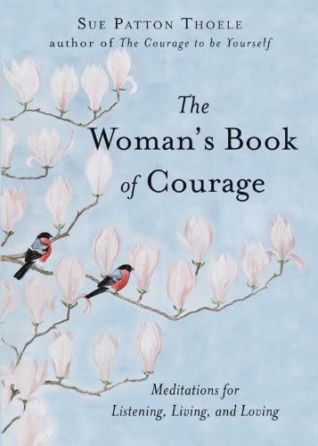Woman's Book of Courage: Meditations for Empowerment and Peace of Mind: Meditations for Empowerment and Peace of Mind (Empowering Affirmations, Daily Meditations, Encouraging Gift for Women)