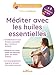 Méditer avec les huiles essentielles (Mes petites huiles) by 