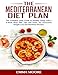 THE MEDITERRANEAN DIET PLAN: The Complete Daily Guide to Healthy Eating with a 4-Week Meal Plan, Tip by 