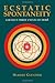 Ecstatic Spontaneity: Saraha's Three Cycles of Doha (Nanzan Studies in Asian Religions, Vol 4)