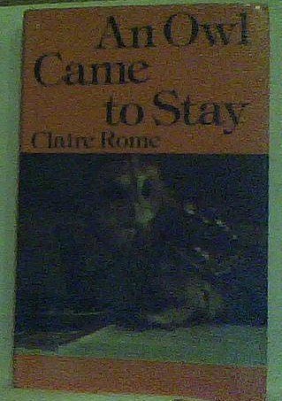 An Owl Came to Stay by Claire Rome