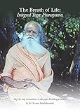 The Breath of Life: Integral Yoga Pranayama: Step-by-Step Instructions in the Yogic Breathing Practi by Sri Swami Satchidananda