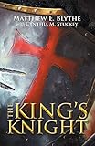 The King’s Knight by Matthew E Blythe, Cynthia M Stuckey