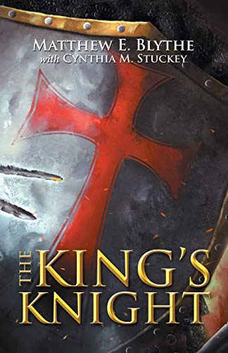 The King’s Knight by Matthew E Blythe