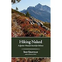 Hiking Naked: A Quaker Womanâs Search for Balance