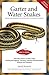 Garter Snakes and Water Snakes: From the Experts at advanced vivarium systems (The Herpetocultural Library) by David Perlowin