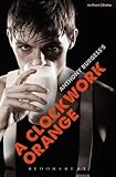 A Clockwork Orange: Play with Music (Modern Plays)