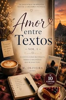 Livro Amor entre textos - Vol.1: 10 CONTOS SOBRE RECOMEÇOS, PERDAS E ENCONTROS QUE MUDAM TUDO.